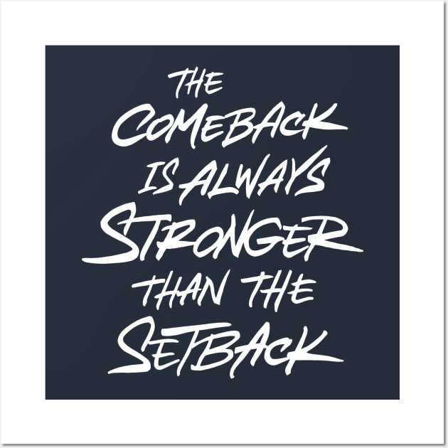 Comeback Is Always Stronger Than The Setback Wall Art by ZagachLetters